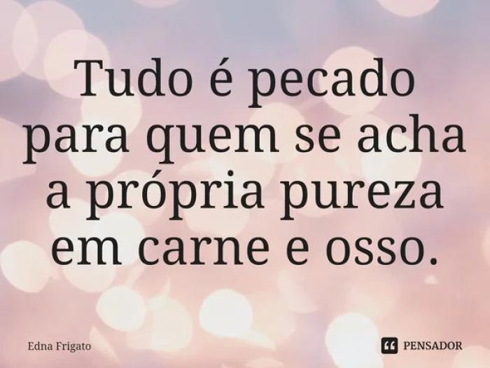 Tudo que é demais é pecado?