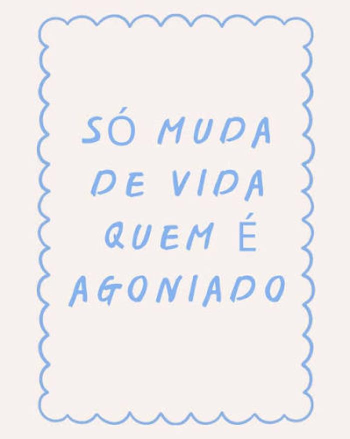 Estou agoniado.